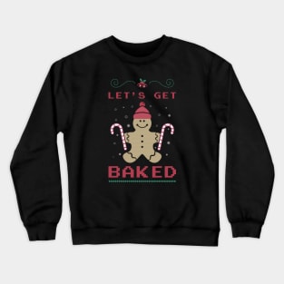 Let's Get Baked Crewneck Sweatshirt